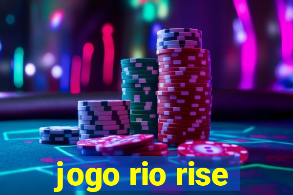 jogo rio rise